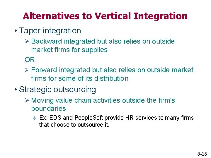 Alternatives to Vertical Integration • Taper integration Ø Backward integrated but also relies on