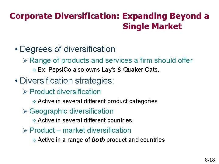 Corporate Diversification: Expanding Beyond a Single Market • Degrees of diversification Ø Range of