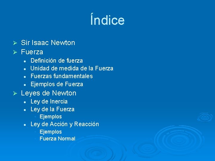 Índice Sir Isaac Newton Ø Fuerza Ø l l Ø Definición de fuerza Unidad