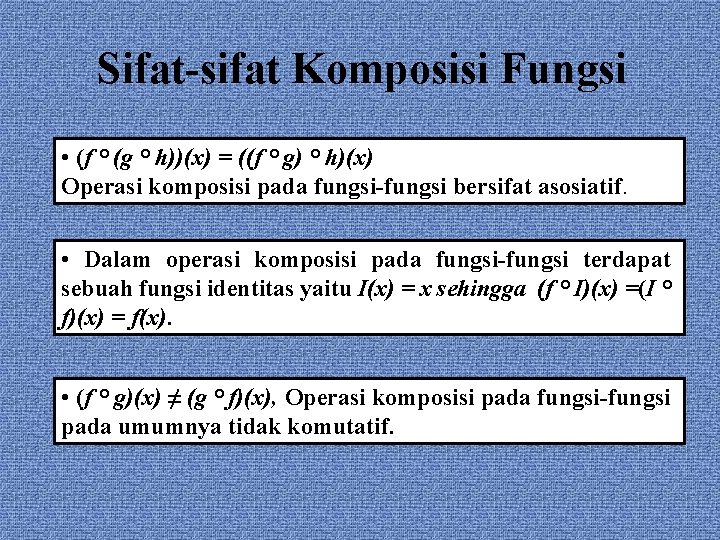 Sifat-sifat Komposisi Fungsi • (f ° (g ° h))(x) = ((f ° g) °