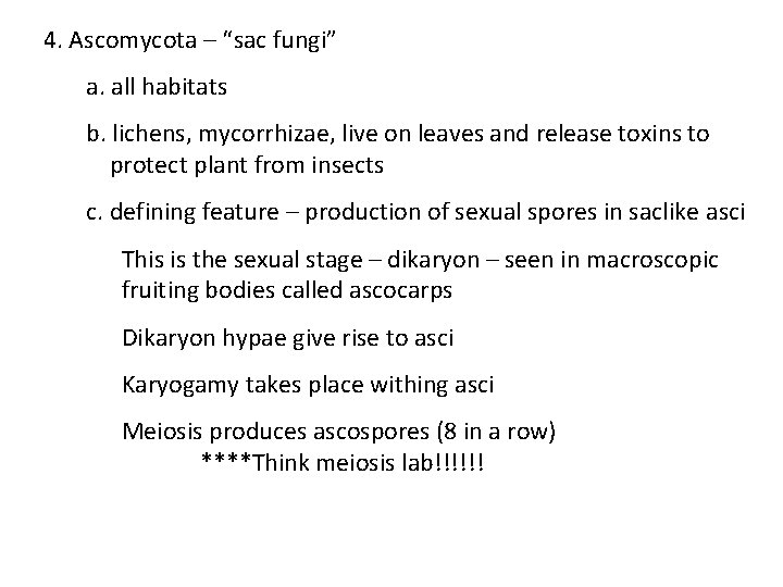 4. Ascomycota – “sac fungi” a. all habitats b. lichens, mycorrhizae, live on leaves 4. Ascomycota – “sac fungi” a. all habitats b. lichens, mycorrhizae, live on leaves
