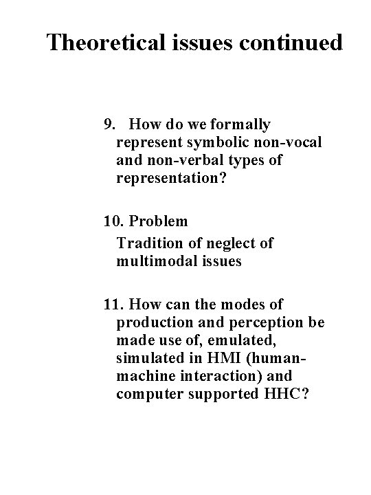 Theoretical issues continued 9. How do we formally represent symbolic non-vocal and non-verbal types
