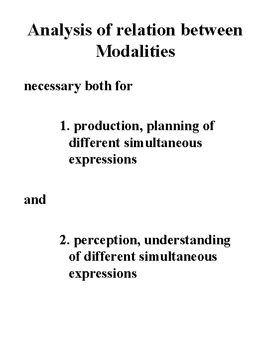 Analysis of relation between Modalities necessary both for 1. production, planning of different simultaneous