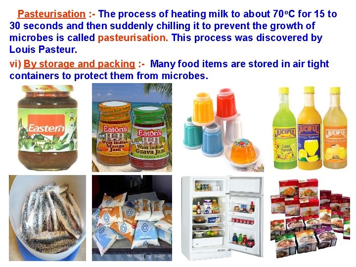 Pasteurisation : - The process of heating milk to about 70 o. C for