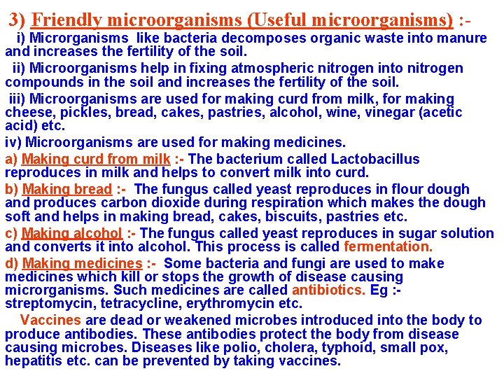 3) Friendly microorganisms (Useful microorganisms) : - i) Microrganisms like bacteria decomposes organic waste