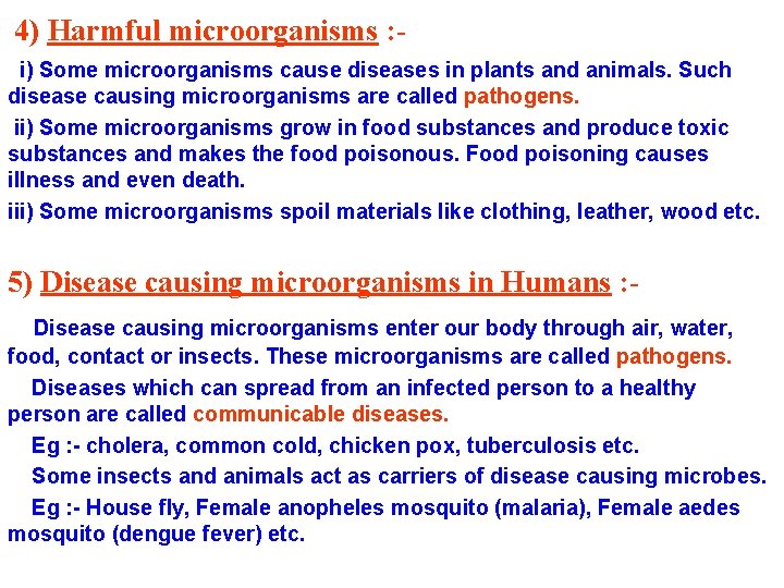 4) Harmful microorganisms : i) Some microorganisms cause diseases in plants and animals. Such