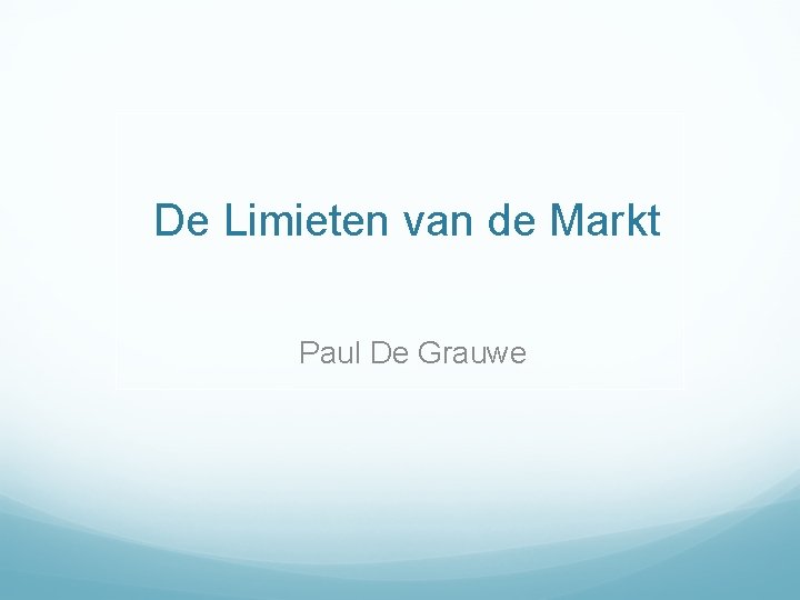 De Limieten van de Markt Paul De Grauwe 