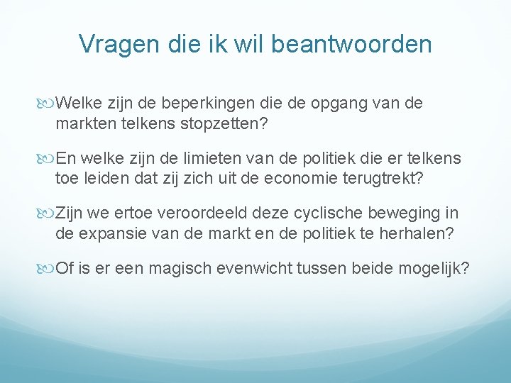 Vragen die ik wil beantwoorden Welke zijn de beperkingen die de opgang van de