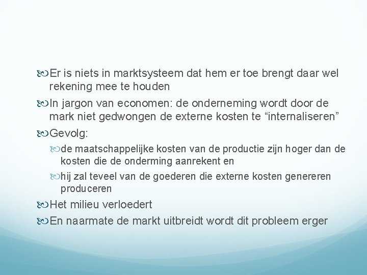  Er is niets in marktsysteem dat hem er toe brengt daar wel rekening