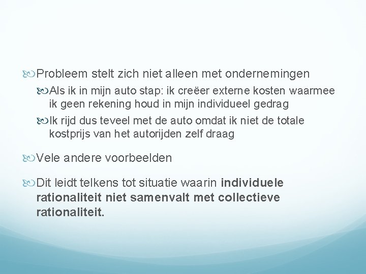  Probleem stelt zich niet alleen met ondernemingen Als ik in mijn auto stap: