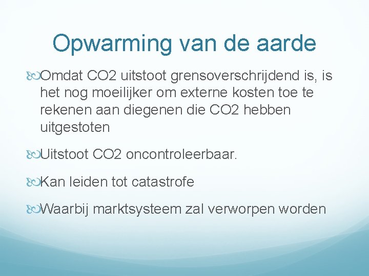Opwarming van de aarde Omdat CO 2 uitstoot grensoverschrijdend is, is het nog moeilijker