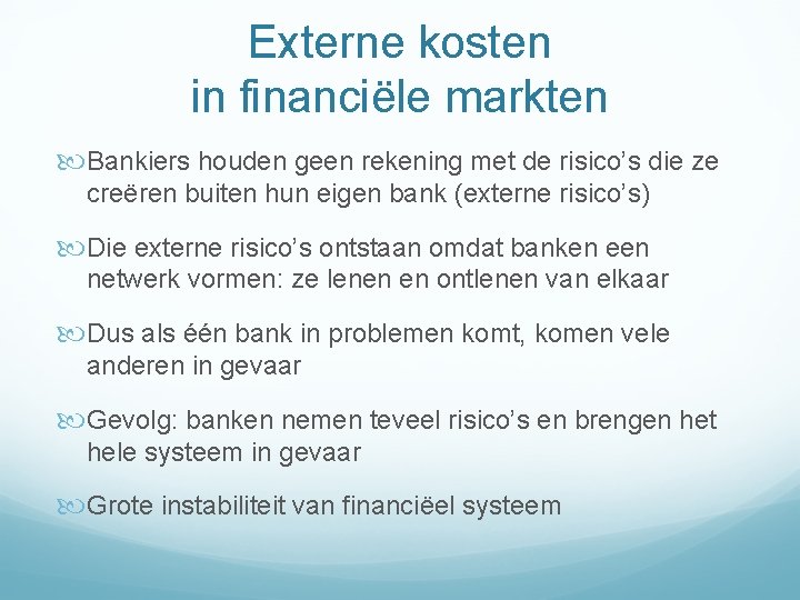 Externe kosten in financiële markten Bankiers houden geen rekening met de risico’s die ze
