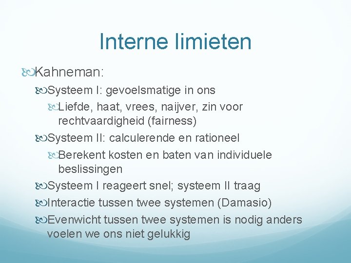 Interne limieten Kahneman: Systeem I: gevoelsmatige in ons Liefde, haat, vrees, naijver, zin voor