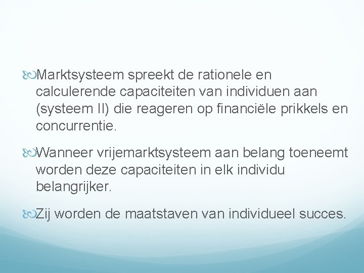  Marktsysteem spreekt de rationele en calculerende capaciteiten van individuen aan (systeem II) die