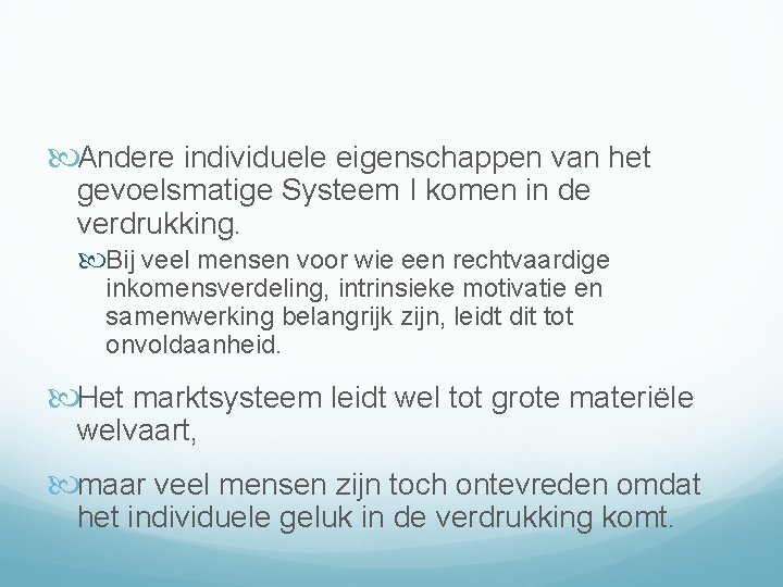  Andere individuele eigenschappen van het gevoelsmatige Systeem I komen in de verdrukking. Bij