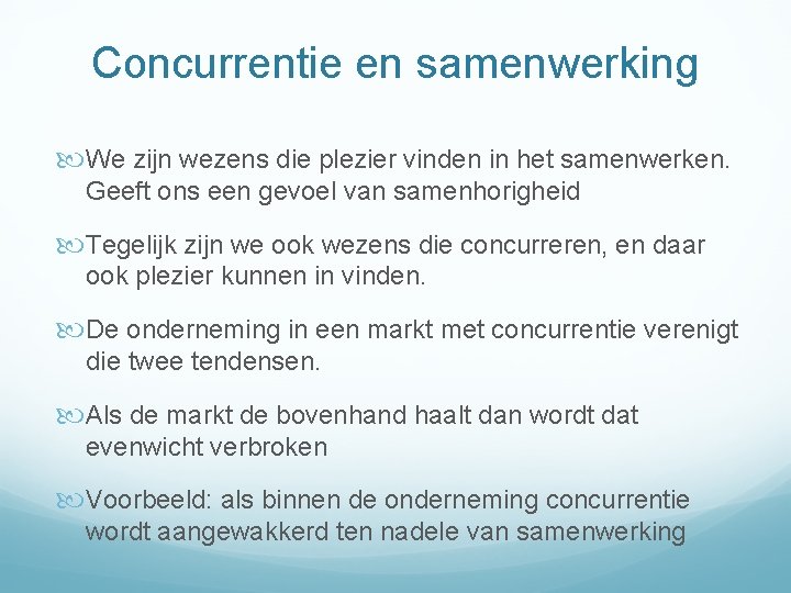 Concurrentie en samenwerking We zijn wezens die plezier vinden in het samenwerken. Geeft ons