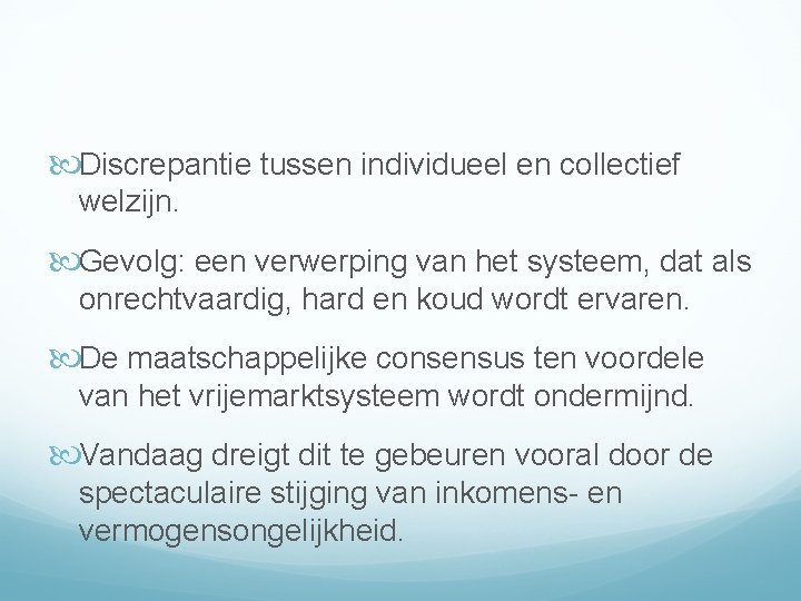  Discrepantie tussen individueel en collectief welzijn. Gevolg: een verwerping van het systeem, dat