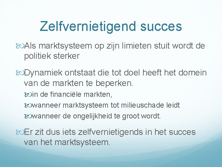 Zelfvernietigend succes Als marktsysteem op zijn limieten stuit wordt de politiek sterker Dynamiek ontstaat