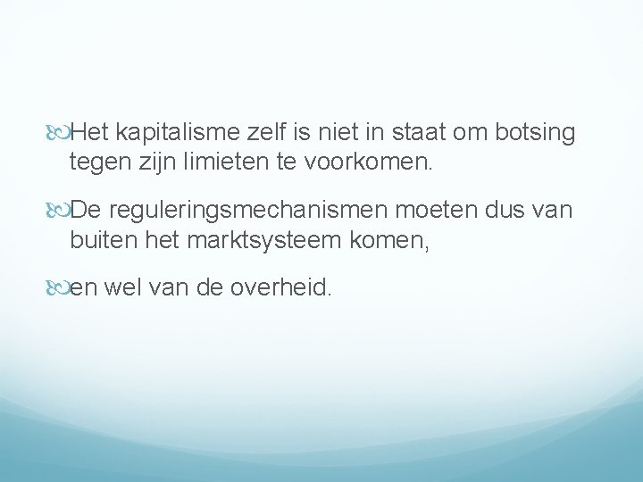  Het kapitalisme zelf is niet in staat om botsing tegen zijn limieten te