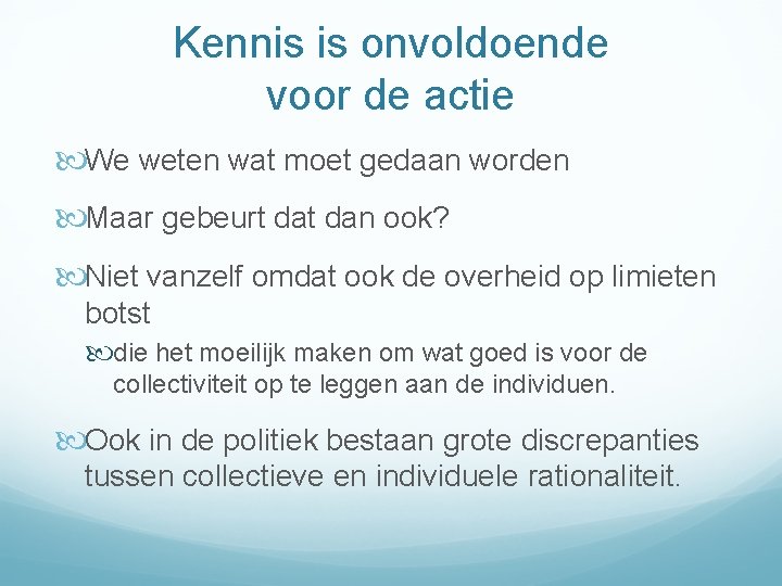 Kennis is onvoldoende voor de actie We weten wat moet gedaan worden Maar gebeurt