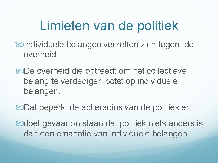 Limieten van de politiek Individuele belangen verzetten zich tegen de overheid. De overheid die