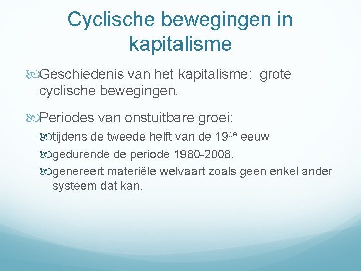 Cyclische bewegingen in kapitalisme Geschiedenis van het kapitalisme: grote cyclische bewegingen. Periodes van onstuitbare