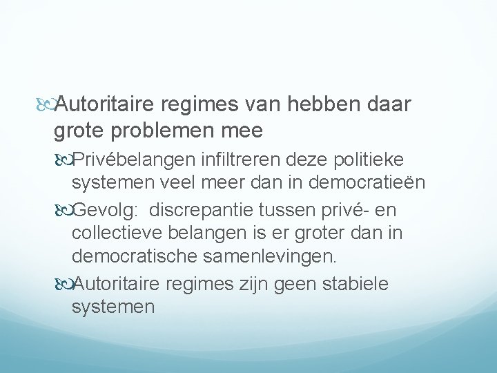  Autoritaire regimes van hebben daar grote problemen mee Privébelangen infiltreren deze politieke systemen