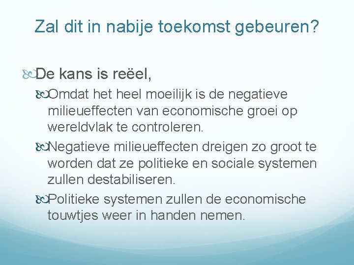 Zal dit in nabije toekomst gebeuren? De kans is reëel, Omdat heel moeilijk is