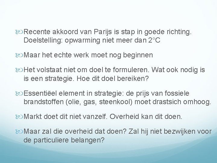  Recente akkoord van Parijs is stap in goede richting. Doelstelling: opwarming niet meer