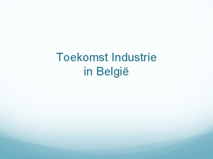 Toekomst Industrie in België 