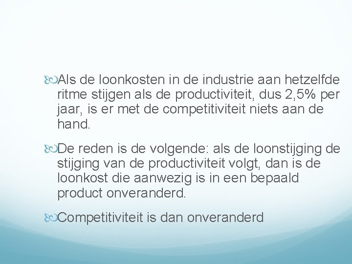  Als de loonkosten in de industrie aan hetzelfde ritme stijgen als de productiviteit,