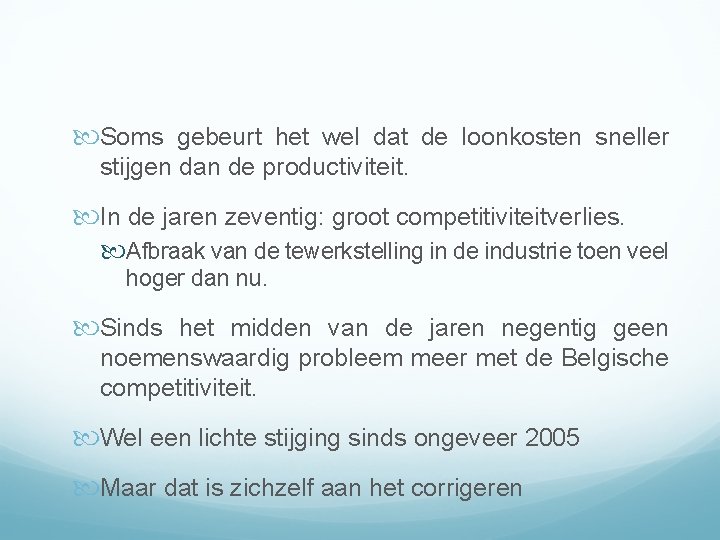  Soms gebeurt het wel dat de loonkosten sneller stijgen dan de productiviteit. In