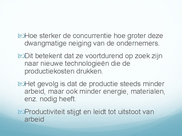  Hoe sterker de concurrentie hoe groter deze dwangmatige neiging van de ondernemers. Dit