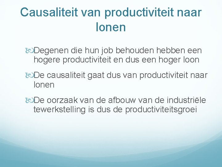 Causaliteit van productiviteit naar lonen Degenen die hun job behouden hebben een hogere productiviteit