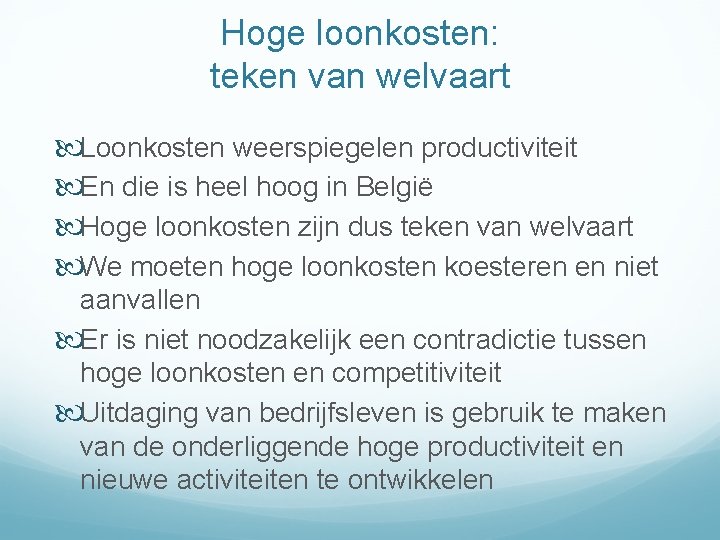 Hoge loonkosten: teken van welvaart Loonkosten weerspiegelen productiviteit En die is heel hoog in