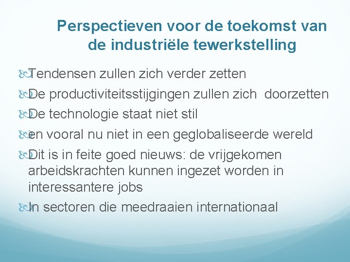 Perspectieven voor de toekomst van de industriële tewerkstelling Tendensen zullen zich verder zetten De