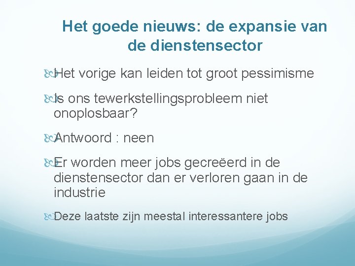 Het goede nieuws: de expansie van de dienstensector Het vorige kan leiden tot groot