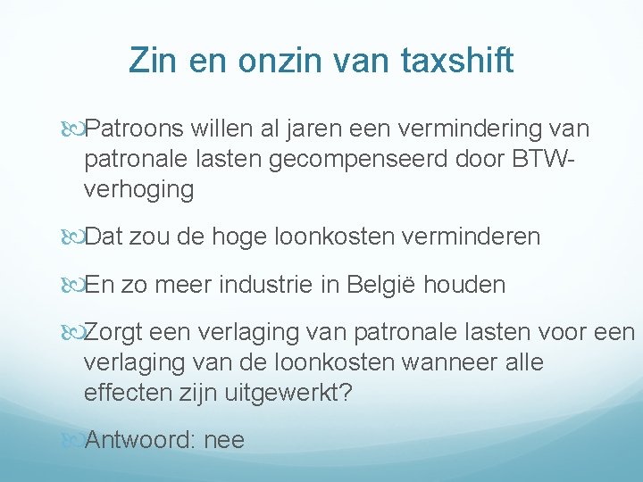 Zin en onzin van taxshift Patroons willen al jaren een vermindering van patronale lasten