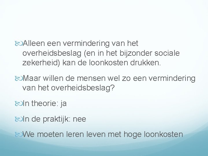  Alleen vermindering van het overheidsbeslag (en in het bijzonder sociale zekerheid) kan de