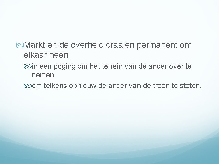  Markt en de overheid draaien permanent om elkaar heen, in een poging om