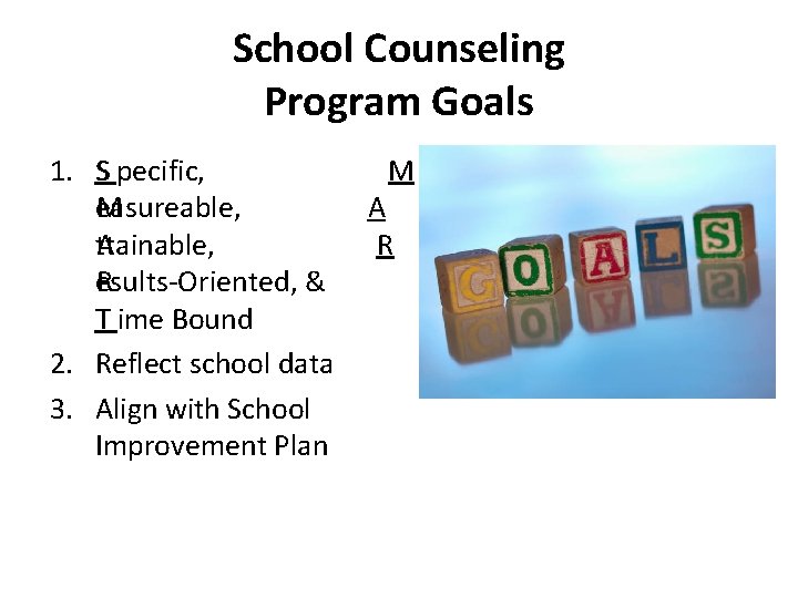 School Counseling Program Goals S 1. S pecific, M M easureable, A A ttainable,