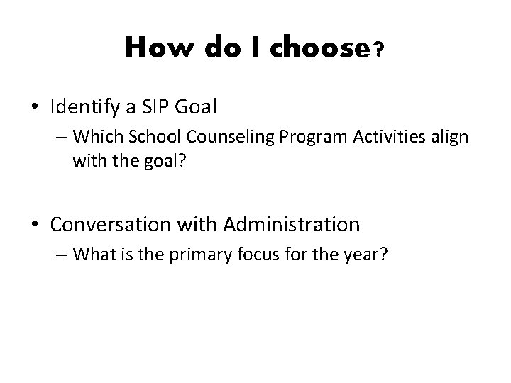 How do I choose? • Identify a SIP Goal – Which School Counseling Program
