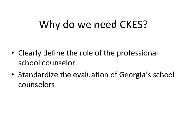 Why do we need CKES? • Clearly define the role of the professional school