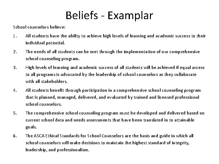 Beliefs - Examplar School counselors believe: 1. All students have the ability to achieve