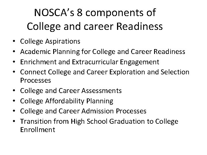 NOSCA’s 8 components of College and career Readiness • • College Aspirations Academic Planning