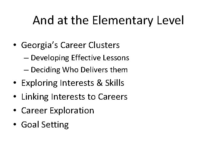 And at the Elementary Level • Georgia’s Career Clusters – Developing Effective Lessons –