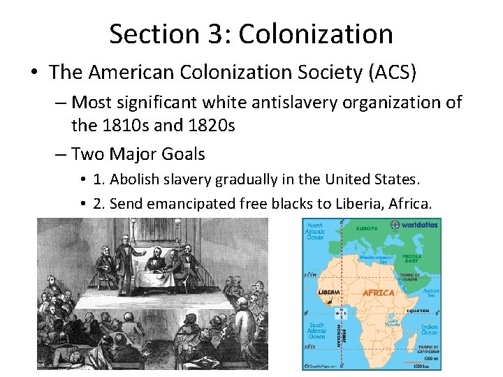 Section 3: Colonization • The American Colonization Society (ACS) – Most significant white antislavery