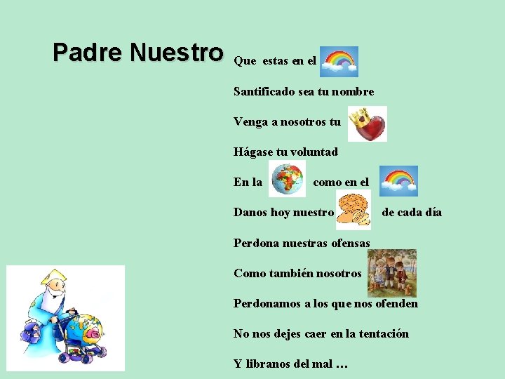 Padre Nuestro Que estas en el Santificado sea tu nombre Venga a nosotros tu