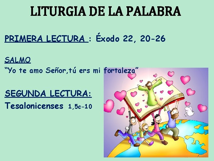 LITURGIA DE LA PALABRA PRIMERA LECTURA : Éxodo 22, 20 -26 SALMO “Yo te