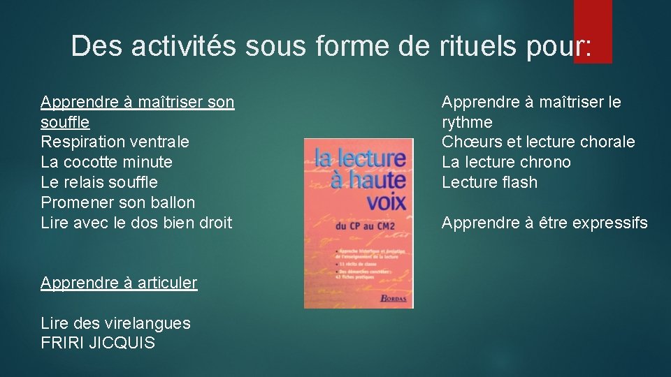 Des activités sous forme de rituels pour: Apprendre à maîtriser son souffle Respiration ventrale